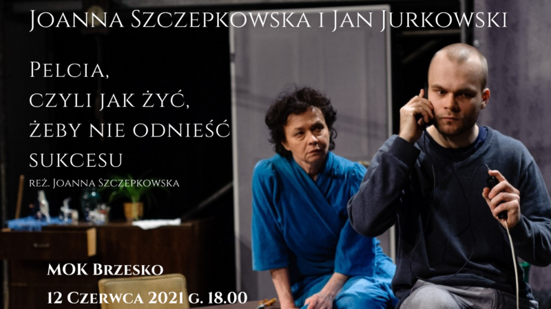 Ostatnie wolne miejsca na spektakl „Pelcia, czyli jak żyć, żeby nie odnieść sukcesu”