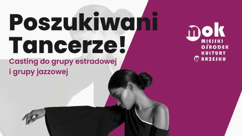 Uwaga Tancerze! Casting do grupy tanecznej już 20 listopada 2021!