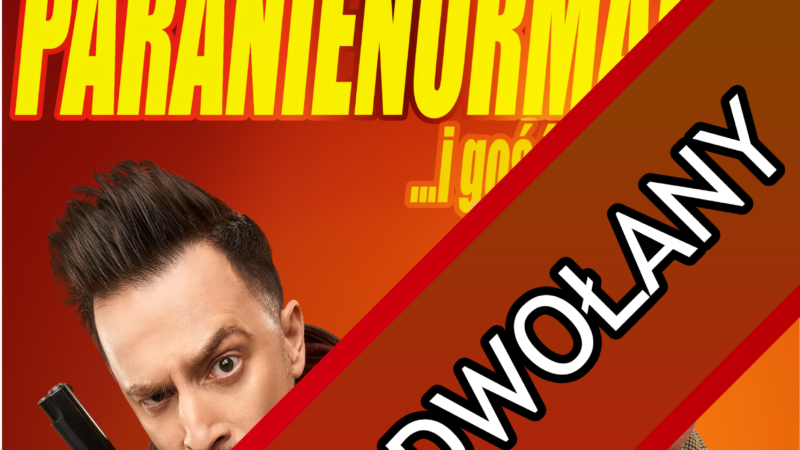 UWAGA! Występ kabaretu Paranienormalni ODWOŁANY