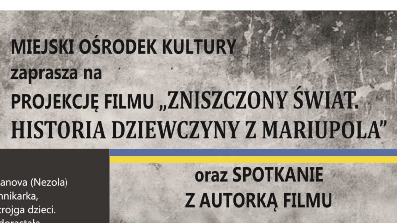 „ZNISZCZONY ŚWIAT. Historia dziewczyny z Mariupola”: projekcja filmu i spotkanie z autorką – 1 lipca 2022