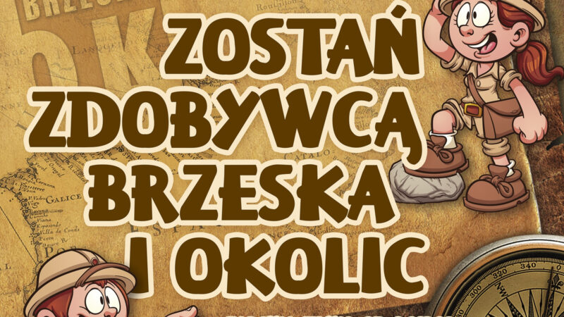 Zostań Zdobywcą Brzeska i okolic!