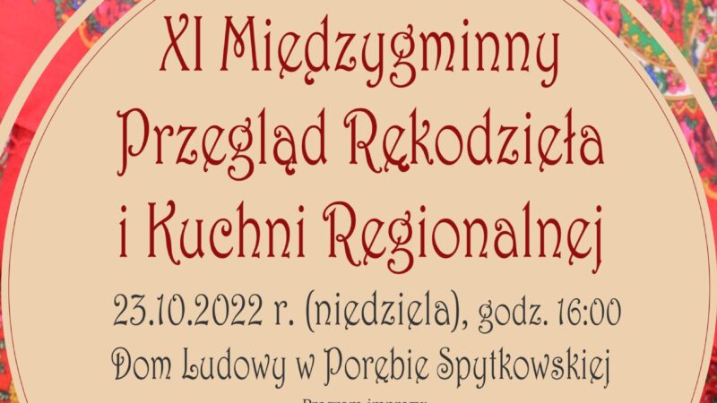 XI Przegląd Rękodzieła i Kuchni Regionalnej w Porębie Spytkowskiej – 23 października 2022