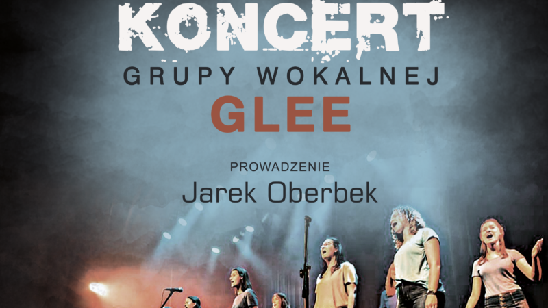 Koncert grupy GLEE – 10 grudnia 2022