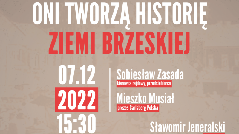 Spotkanie „Oni tworzą historię Ziemi Brzeskiej” – 7 grudnia 2022