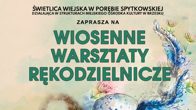 Wiosenne Warsztaty Rękodzielnicze w Porębie Spytkowskiej