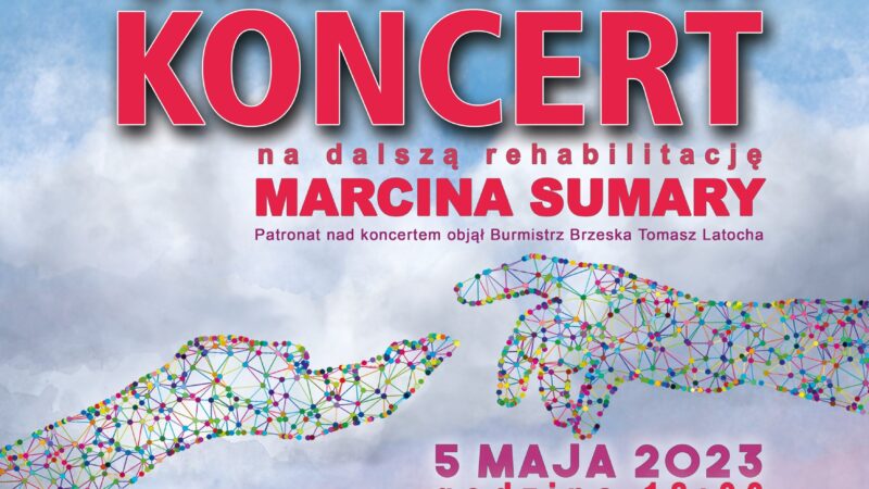 Koncert charytatywny dla Marcina Sumary – 5 maja 2022