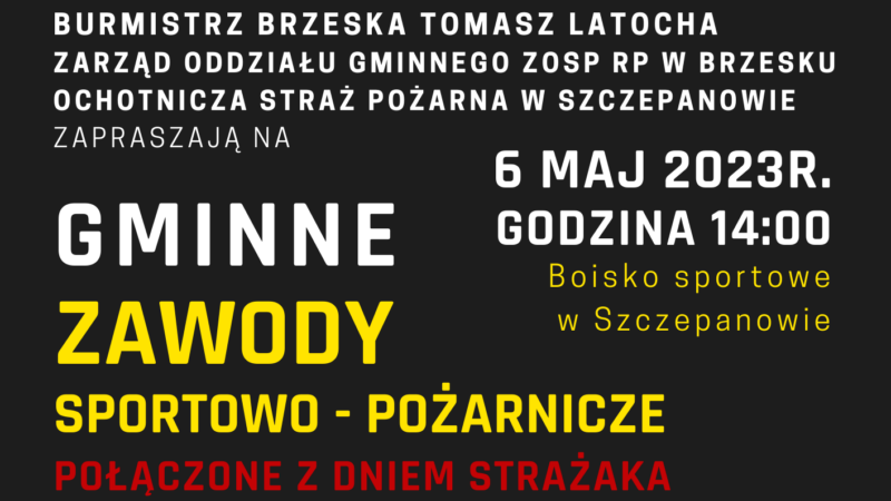 Gminne Zawody Sportowo-Pożarnicze w Szczepanowie – 6 maja 2023