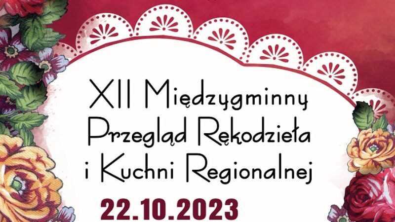 XII Międzygminny Przegląd Rękodzieła i Kuchni Regionalnej – 22 października 2023