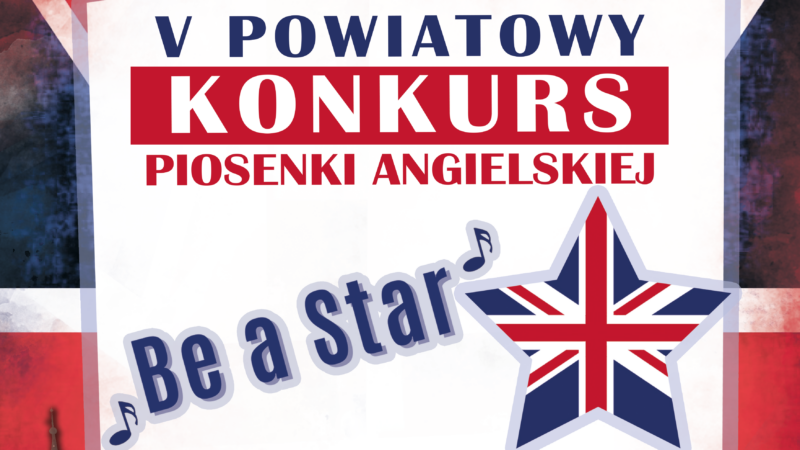 V Powiatowy Konkurs Piosenki Angielskiej Be a Star – zapisy do 12 lutego