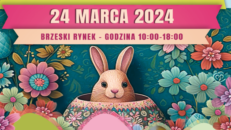 Brzeski Jarmark Wielkanocny – 24 marca 2024