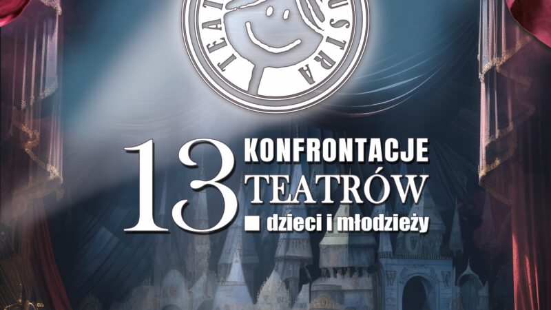 13. KONFRONTACJE TEATRÓW DZIECI I MŁODZIEŻY „TEATRALNE LUSTRA” – zapisy do 28 marca 2025