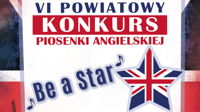 VI POWIATOWY KONKURS PIOSENKI ANGIELSKIEJ „Be a Star” – 13 marca 2025