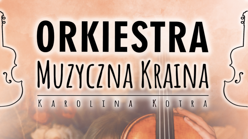 Orkiestra MUZYCZNA KRAINA zaprasza