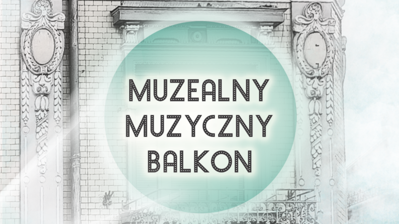 MUZEALNY MUZYCZNY BALKON – 23 sierpnia 2025