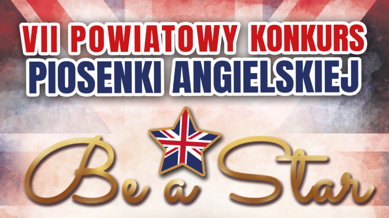 VII Powiatowy Konkurs Piosenki Angielskiej „BE A STAR” – 26 marca 2026