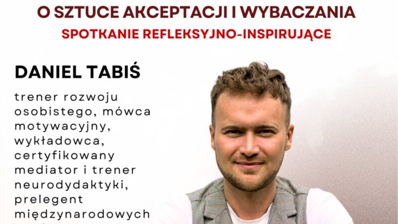 „Gdy życie zawodzi… – o sztuce akceptacji i wybaczania” – spotkanie z Danielem Tabisiem – 8 kwietnia 2026
