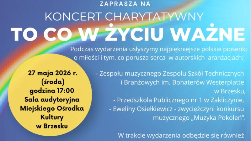 Koncert charytatywny TO CO W ŻYCIU WAŻNE ♥️ 27 maja 2026