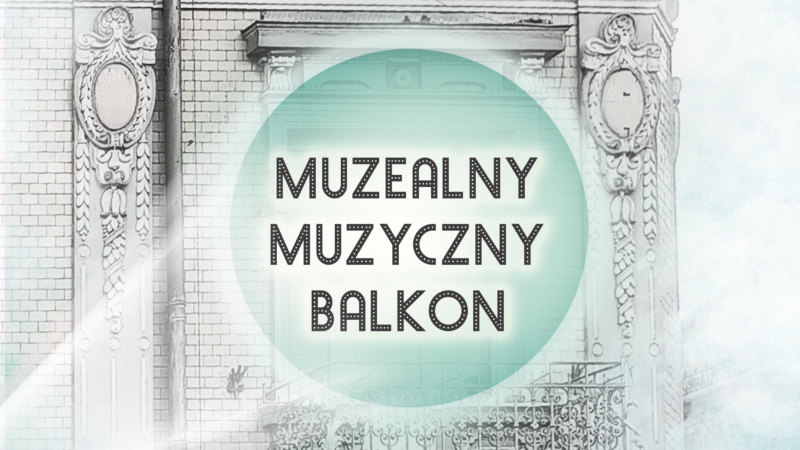 Muzealny Muzyczny Balkon – 26 sierpnia 2026